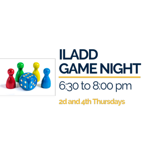 Lets enjoy game night at ILADD 6:30 to 8:00